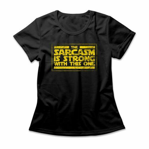 Camiseta Feminina Sarcasm Is Strong