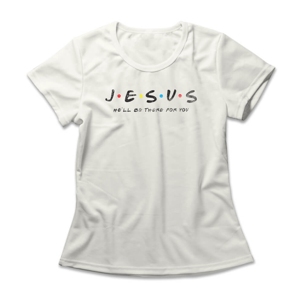 Camiseta Feminina Jesus He'll Be There For You