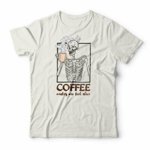 Camiseta Coffee Makes Me Fell Alive