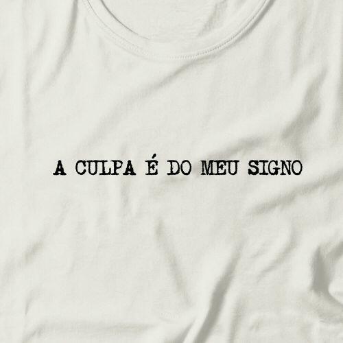 Camiseta A Culpa � Do Meu Signo