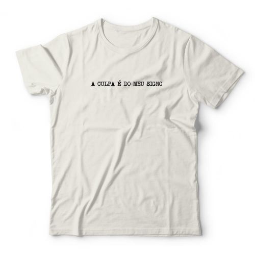 Camiseta A Culpa � Do Meu Signo