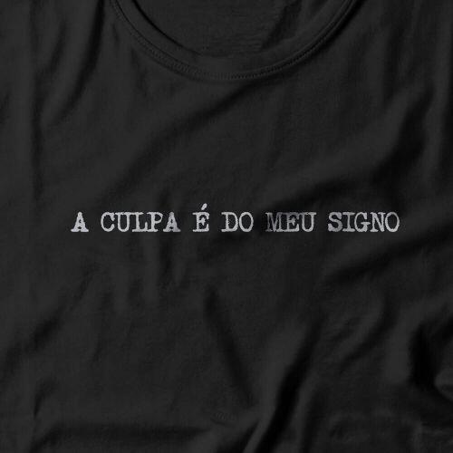 Camiseta A Culpa É Do Meu Signo