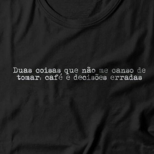 Camiseta Caf� E Decis�es Erradas