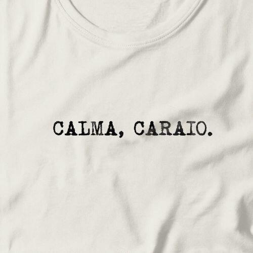 Camiseta Calma Caraio