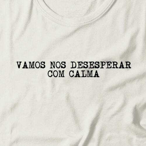 Camiseta Desesperar Com Calma