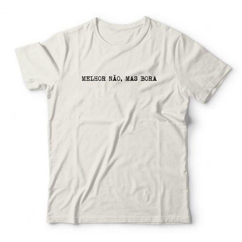 Camiseta Melhor N�o Mas Bora