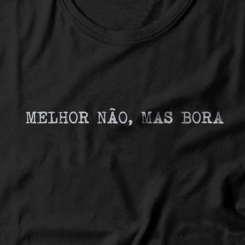 Camiseta Melhor N�o Mas Bora