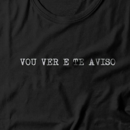 Camiseta Vou Ver E Te Aviso