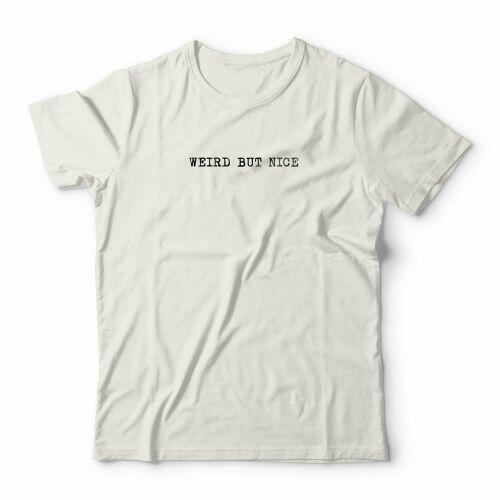 Camiseta Weird But Nice