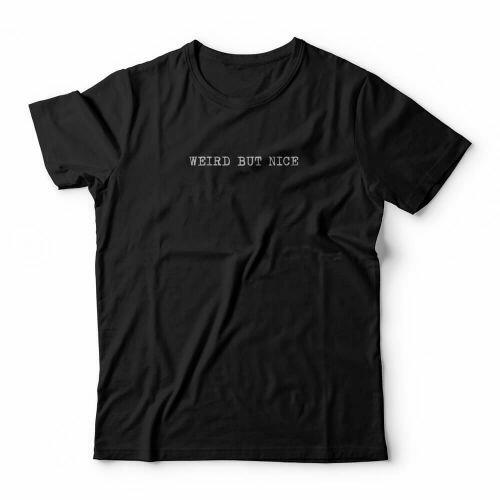 Camiseta Weird But Nice