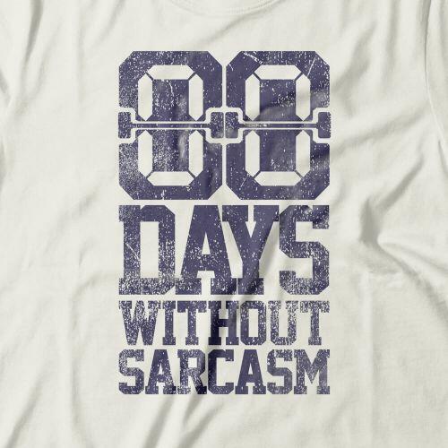 Camiseta Days Without Sarcasm