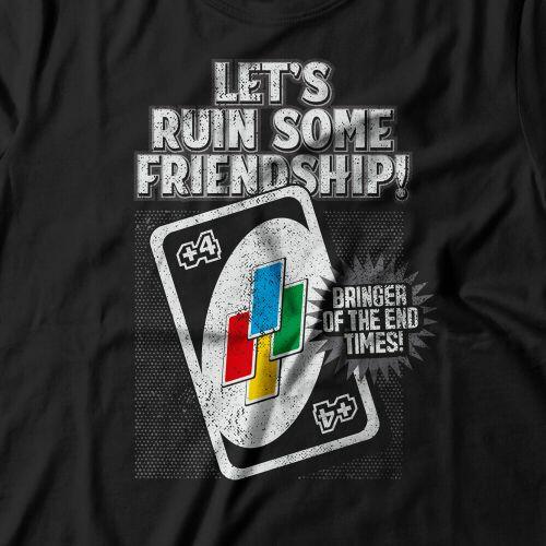Camiseta Let's Ruin Some Friendship