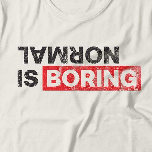Camiseta Normal Is Boring