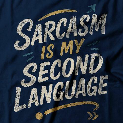 Camiseta Sarcasm Is My Second Language