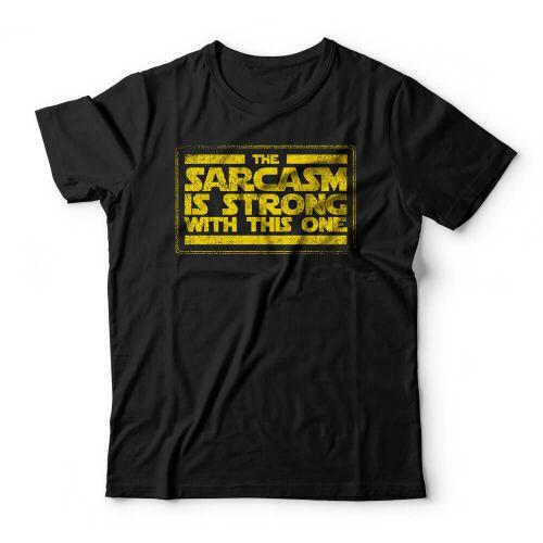 Camiseta Sarcasm Is Strong