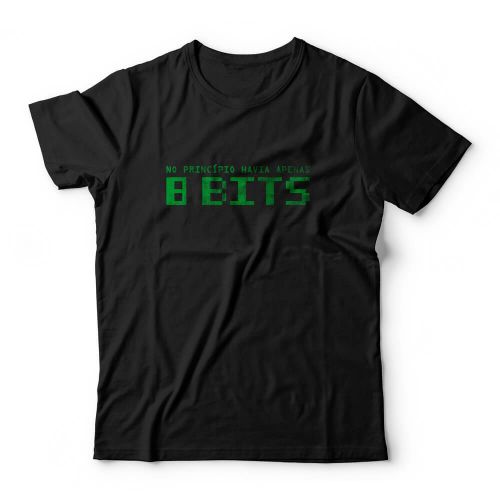 Camiseta No Princípio Havia Apenas 8 Bits