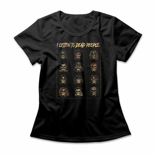 Camiseta Feminina I Listen To Dead People