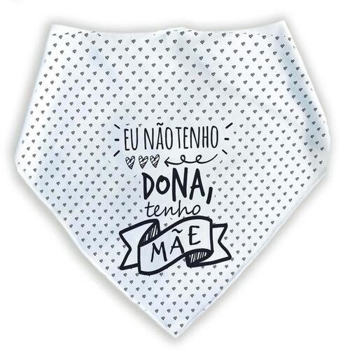 Bandana Para Pets Eu N�o Tenho Dona Tenho M�e