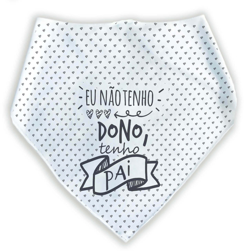 Bandana Para Pets Eu N�o Tenho Dono Tenho Pai