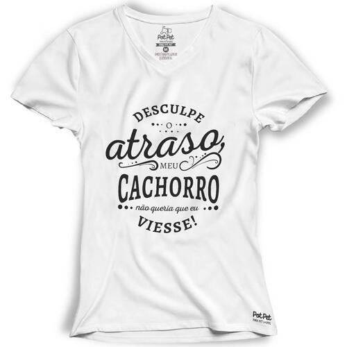 Camiseta Desculpe o Atraso Meu Cachorro N�o Queria Que Eu Viesse