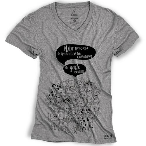 Camiseta N�o Importa o Que Voc� Est� Comendo - A Gente Quer