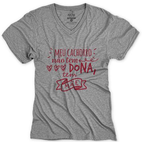 Camiseta Meu Cachorro N�o tem Dona Tem M�e