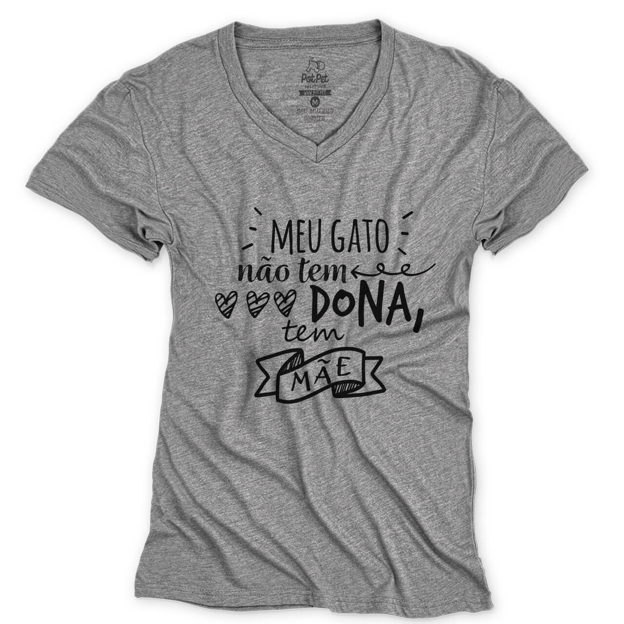 Camiseta Meu Gato Não tem Dona Tem Mãe