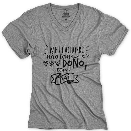 Camiseta Meu Cachorro N�o Tem Dono - Tem Pai