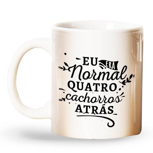 Caneca Personalizada Eu Era Normal H� Alguns Cachorros