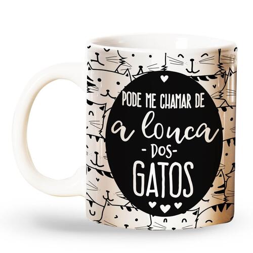Caneca Pode Me Chamar De A Louca Dos Gatos