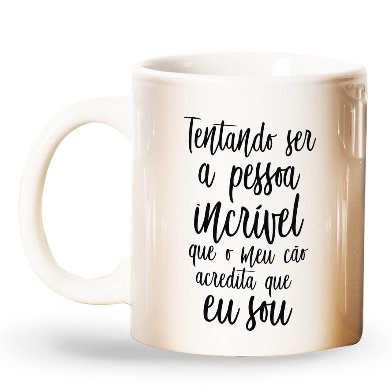 Caneca Tentando ser a Pessoa Incrível Que Meu Cão Acredita