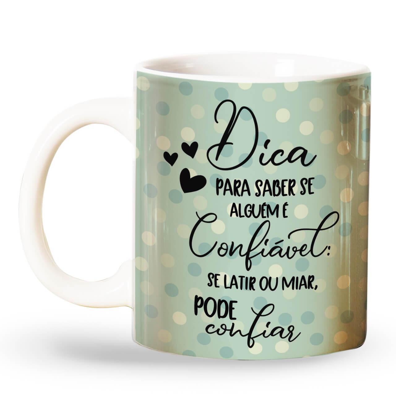 Caneca Se Latir ou Miar Pode Confiar