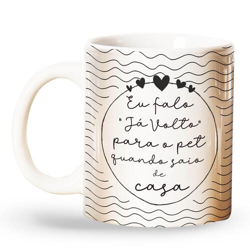 Caneca Eu Falo J� Volto Para o Pet Quando Saio