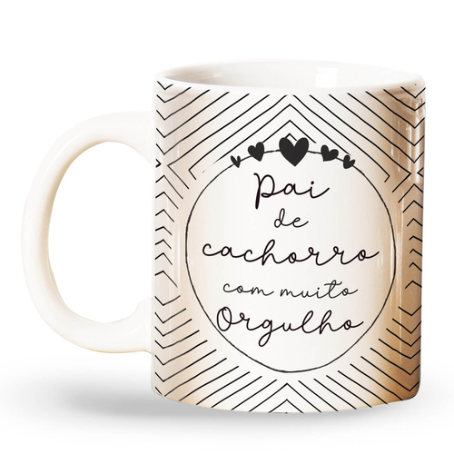 Caneca Sou Pai de Cachorro Com Muito Orgulho