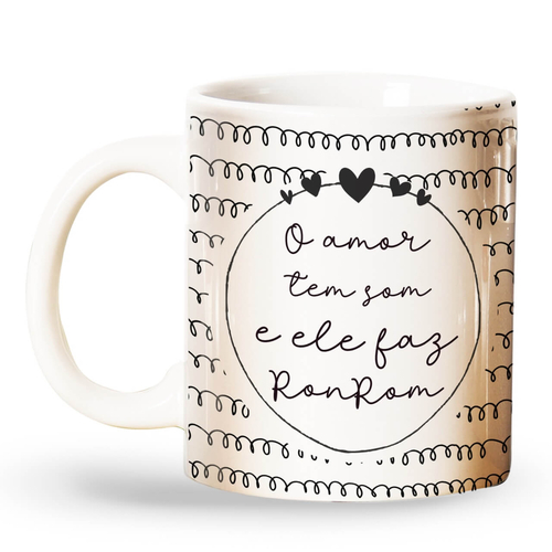 Caneca O Amor Tem Som e Ele Faz RonRom