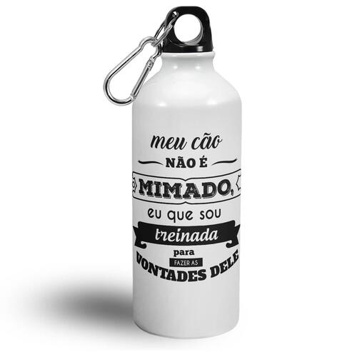 Garrafa Meu C�o N�o � Mimado eu Sou Treinado
