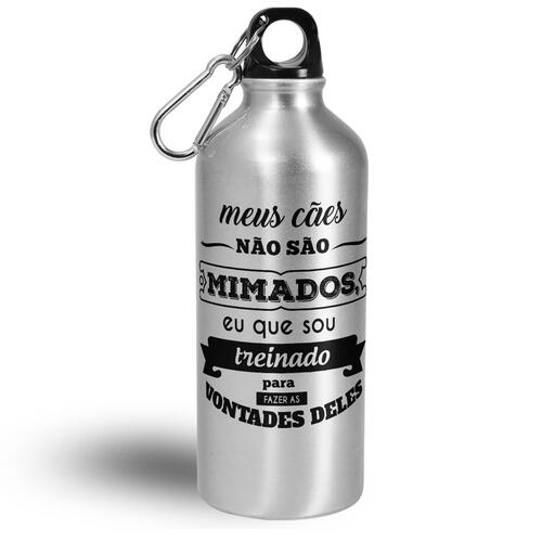 Garrafa Meu C�o N�o � Mimado eu Sou Treinado