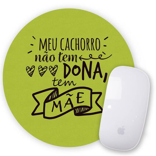 Mouse Pad Meu Cachorro N�o Tem DonaTem M�e
