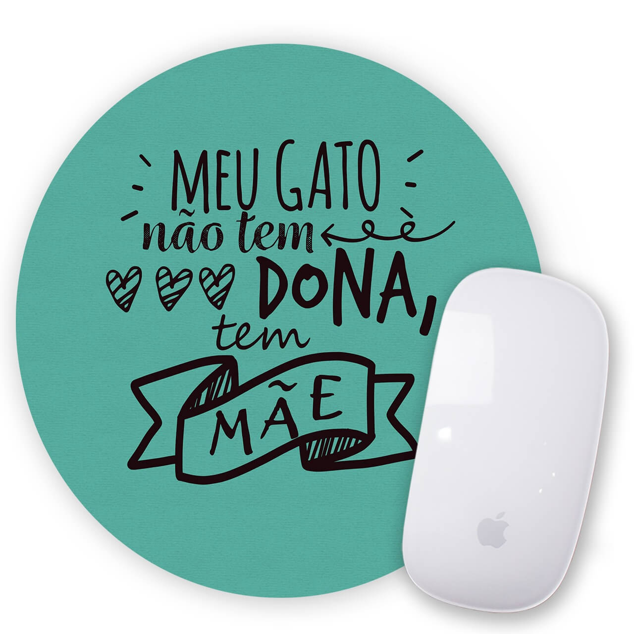 Mouse Pad Meu Gato Não Tem Dona Tem Mãe