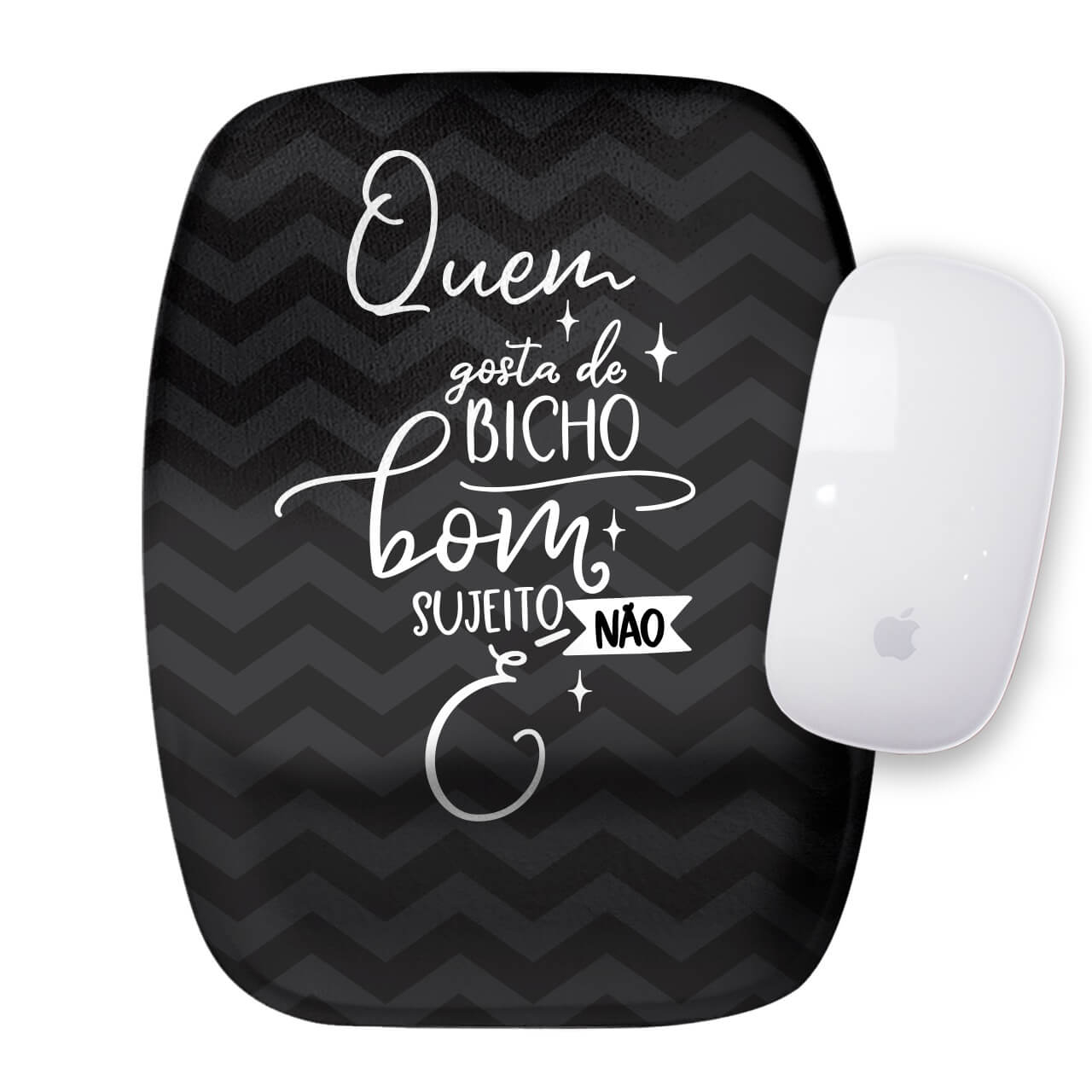 Mouse Pad Quem Não Gosta de Bicho Bom Sujeito Não é