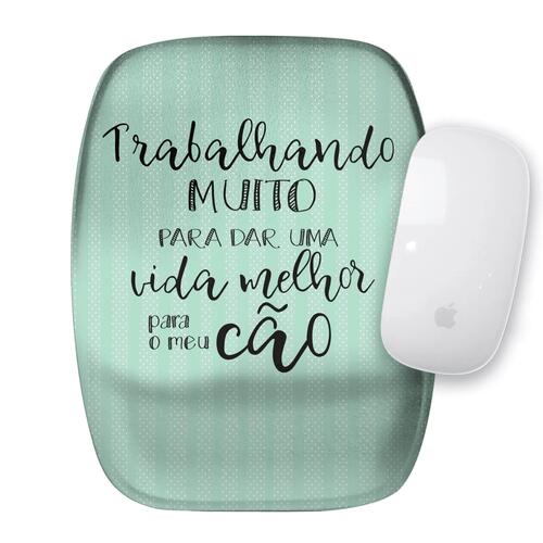 Mouse Pad Eu Trabalho Para Dar Uma Vida Melhor Pro Dog