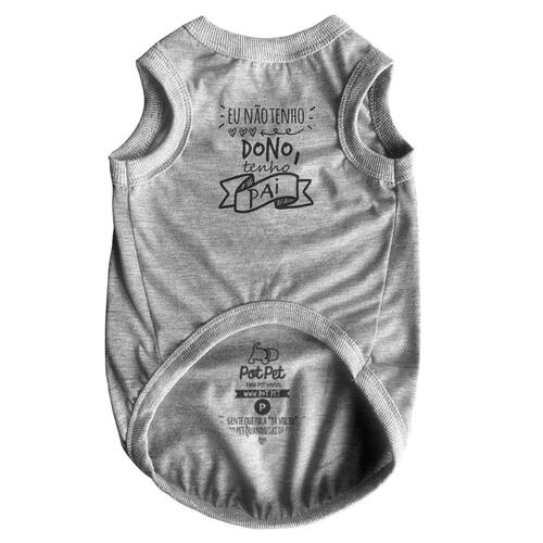 Roupa para Pet - Eu N�o Tenho Dono Tenho Pai
