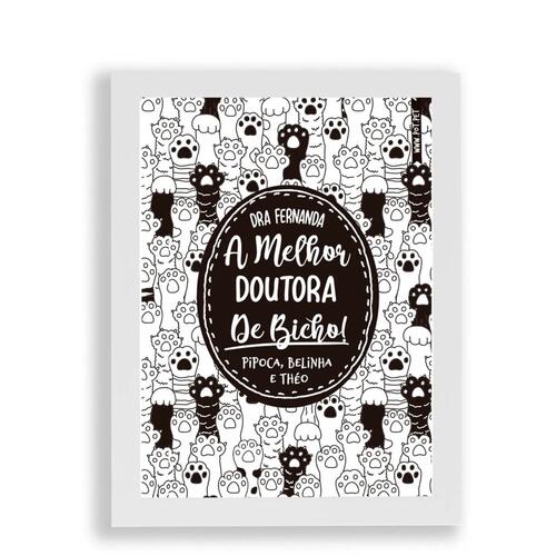 Quadro Para Veterin�rio Personalizado - O (A) Melhor Doutor(a) de Bicho