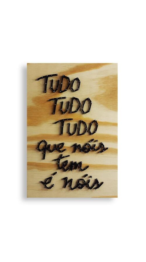 Quadro Tudo que nóis tem é nóis - Prego e Artes