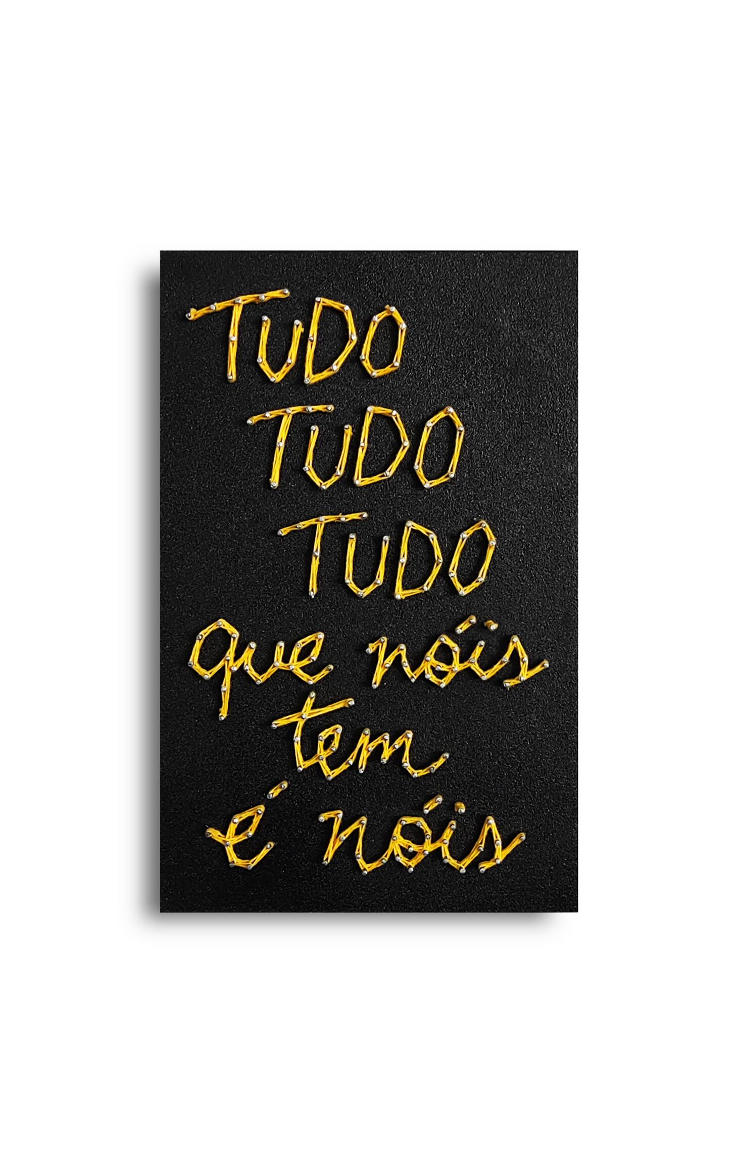 Quadro Tudo que n�is tem � n�is - Prego e Artes