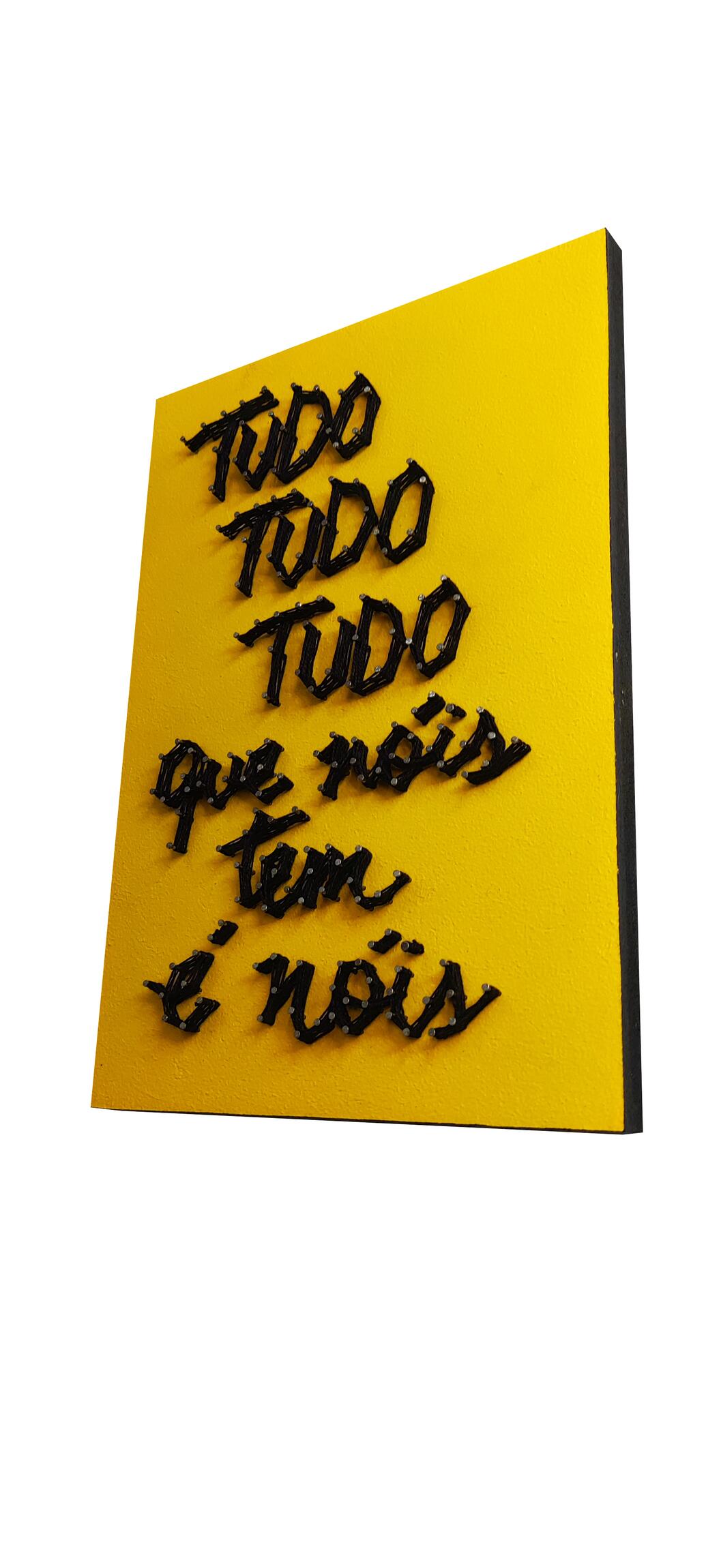 Quadro Tudo que n�is tem � n�is - Prego e Artes